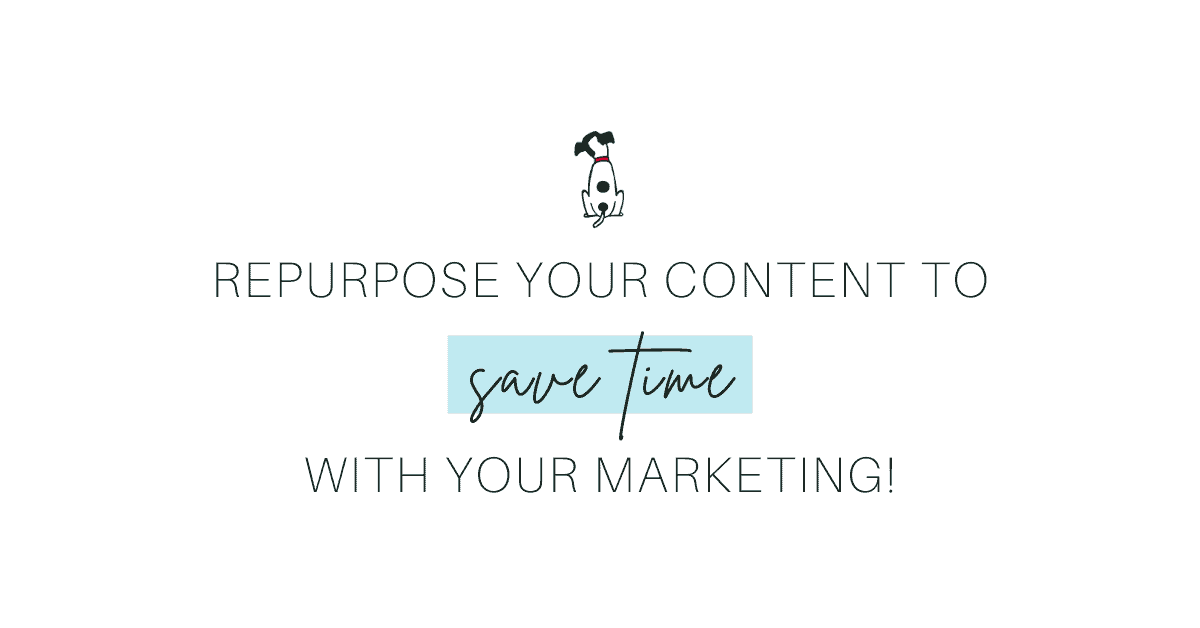 Repurpose your content marketing to save time with your marketing!