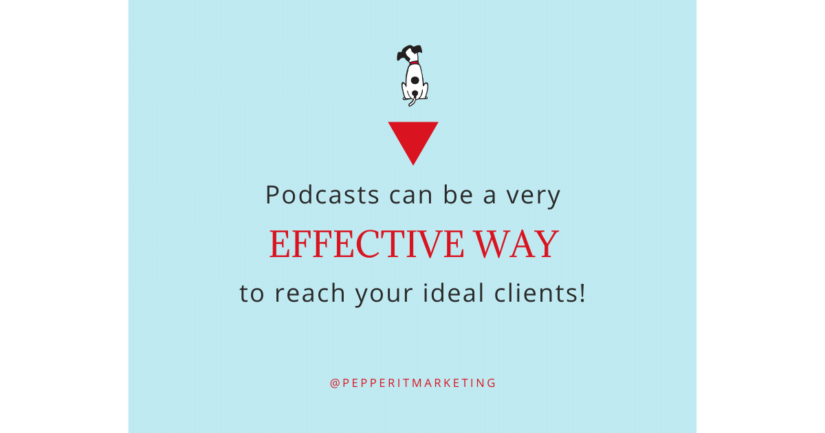 Podcasts can be an effective way to reach your ideal clients
